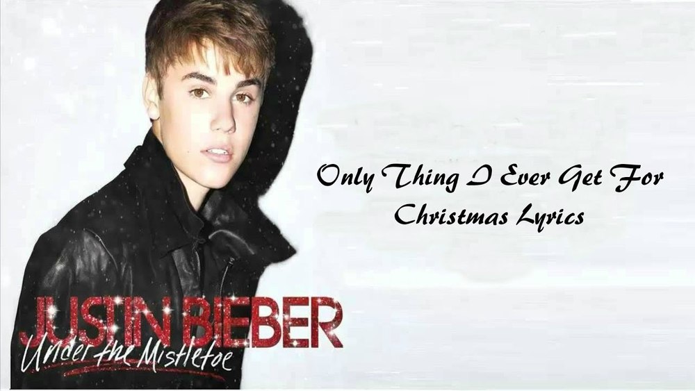 Only Thing I Ever Get For Christmas (Justin Bieber)
