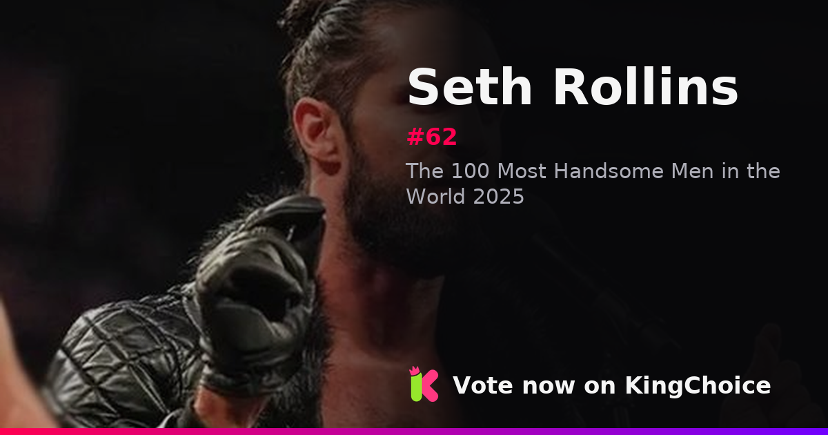 Seth Rollins: The 100 Most Handsome Men in the World 2025 (Close: Dec ...