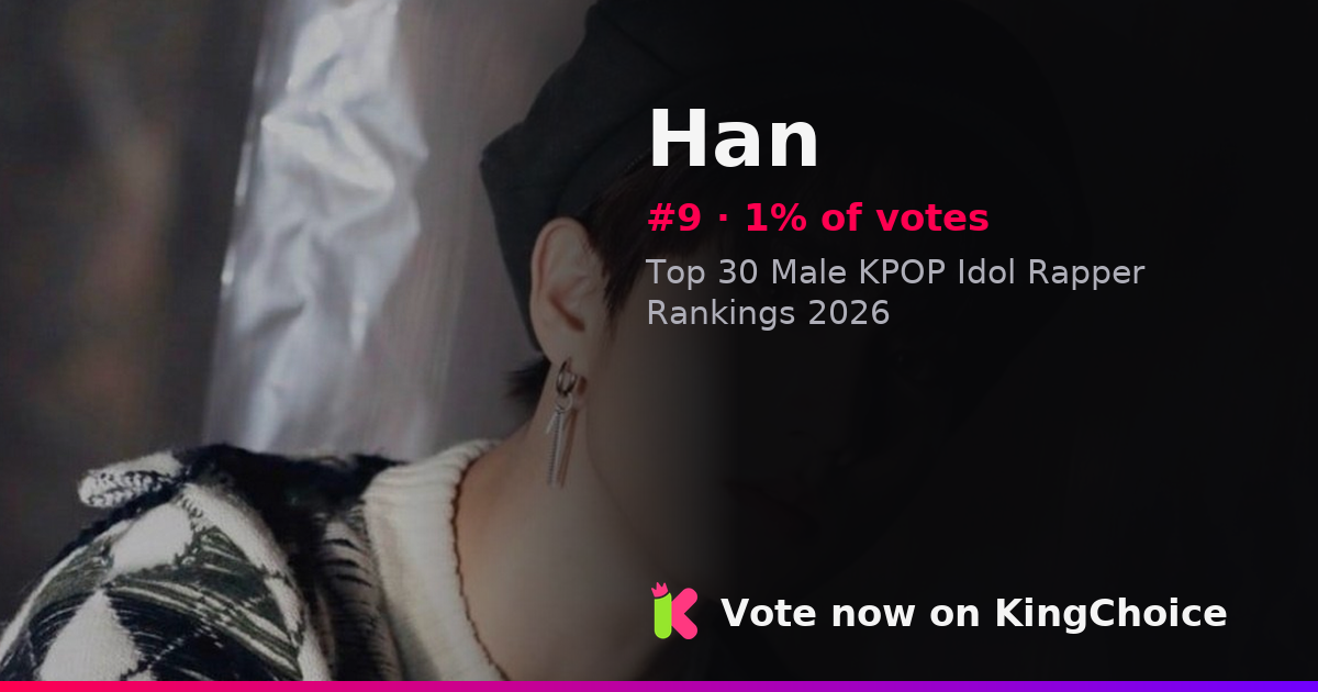Han: Top 30 Male KPOP Idol Rapper Rankings 2026 | KingChoice