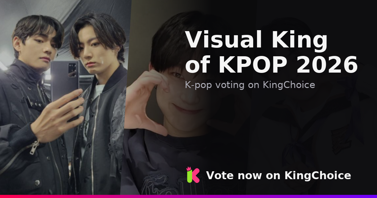 Visual King of KPOP 2026 | KingChoice