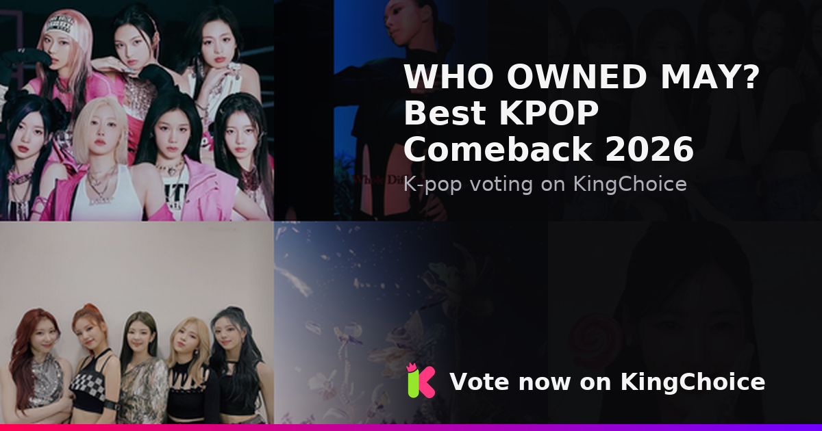Comments on WHO OWNED MAY? Best KPOP Comeback 2026 | KingChoice