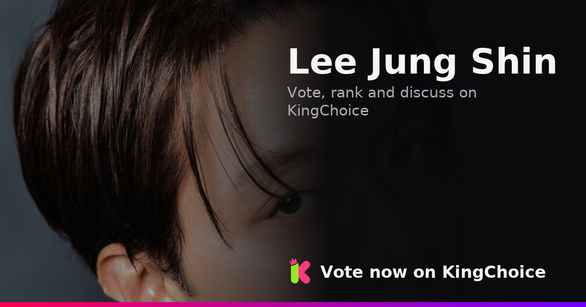 Lee Jung Shin | KingChoice